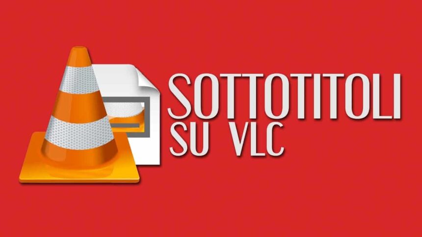 Come aggiungere sottotitoli con VLC